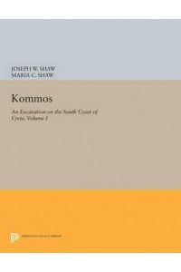 Kommos I The Kommos Region and Houses of the Minoan Town - Princeton Legacy Library