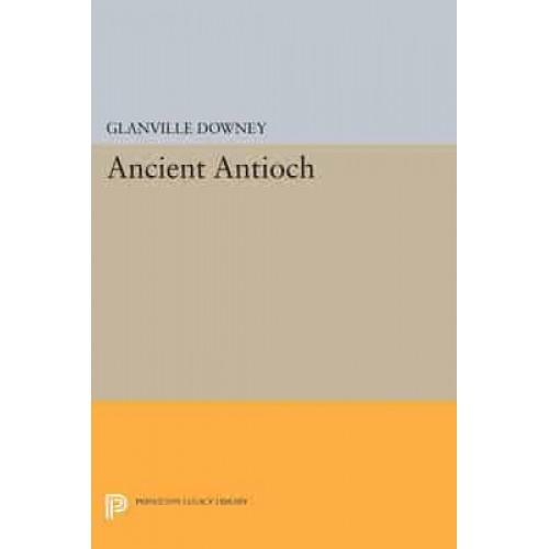 Ancient Antioch - Princeton Legacy Library