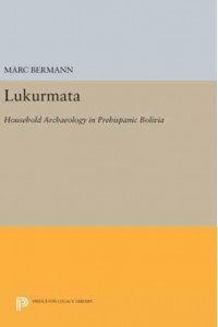Lukurmata Household Archaeology in Prehispanic Bolivia - Princeton Legacy Library