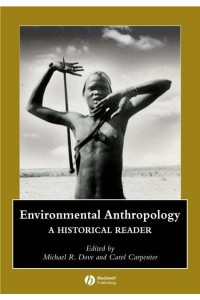 Ecological Anthropology A Historical Reader - Blackwell Anthologies in Social and Cultural Anthropology