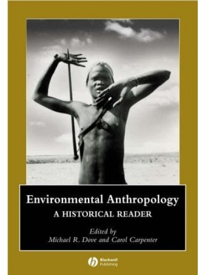 Ecological Anthropology A Historical Reader - Blackwell Anthologies in Social and Cultural Anthropology