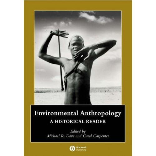 Ecological Anthropology A Historical Reader - Blackwell Anthologies in Social and Cultural Anthropology