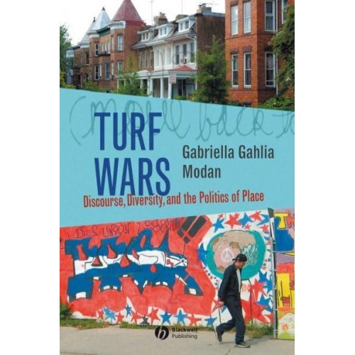 Turf Wars Discourse, Diversity, and the Politics of Place - New Directions in Ethnography