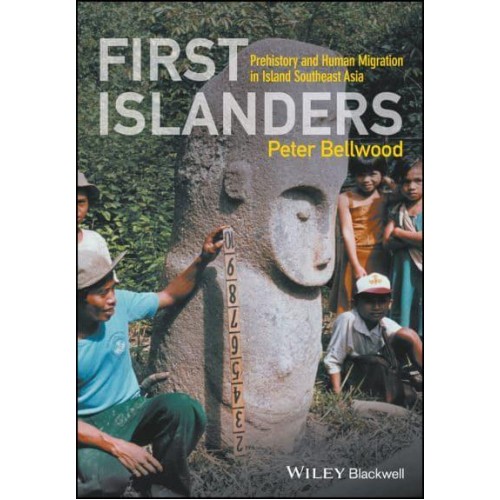 First Islanders Prehistory and Human Migration in Island Southeast Asia