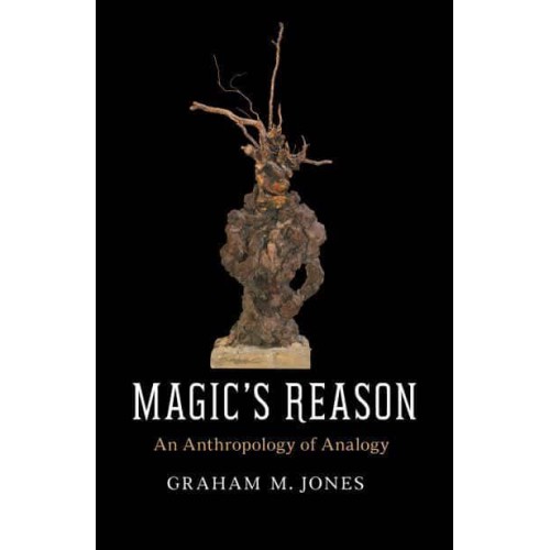 Magic's Reason An Anthropology of Analogy