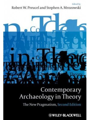 Contemporary Archaeology in Theory The New Pragmatism
