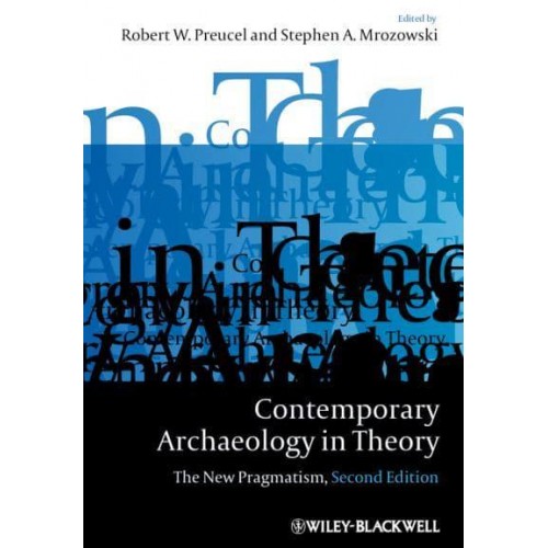 Contemporary Archaeology in Theory The New Pragmatism