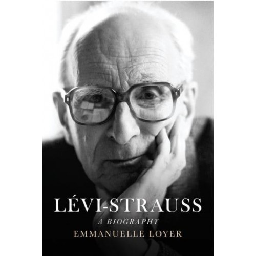 Lévi-Strauss A Biography