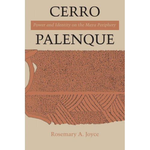 Cerro Palenque Power and Identity on the Maya Periphery