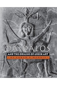 Daidalos and the Origins of Greek Art