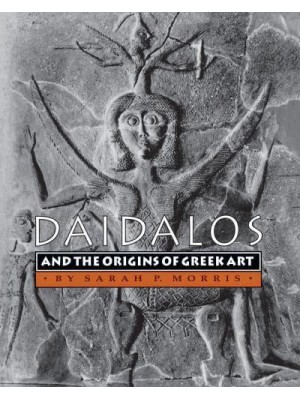 Daidalos and the Origins of Greek Art