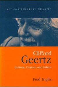 Clifford Geertz Culture Custom and Ethics - Key Contemporary Thinkers