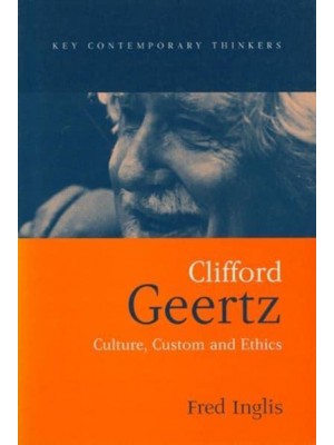 Clifford Geertz Culture Custom and Ethics - Key Contemporary Thinkers