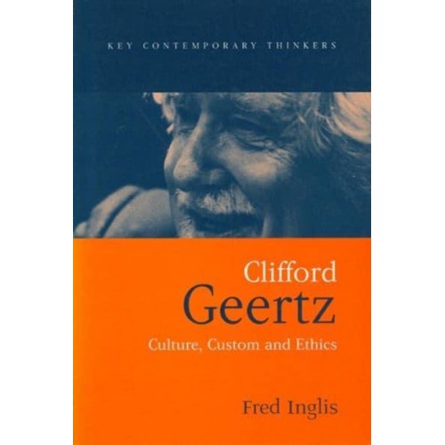 Clifford Geertz Culture Custom and Ethics - Key Contemporary Thinkers