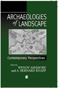 Archaeologies of Landscape Contemporary Perspectives - Social Archaeology