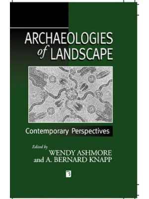 Archaeologies of Landscape Contemporary Perspectives - Social Archaeology