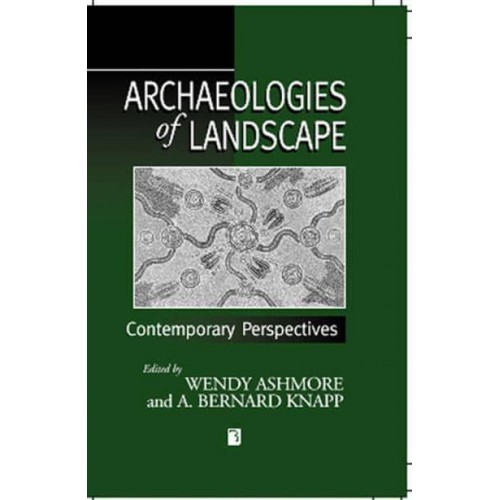 Archaeologies of Landscape Contemporary Perspectives - Social Archaeology