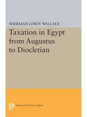 Taxation in Egypt from Augustus to Diocletian - Princeton Legacy Library