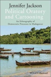 Political Oratory and Cartooning An Ethnography of Democratic Processes in Madagascar - New Directions in Ethnography