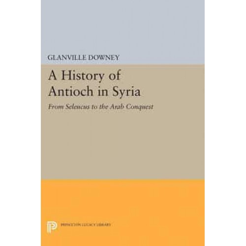 History of Antioch - Princeton Legacy Library