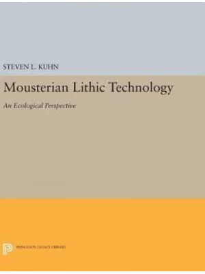 Mousterian Lithic Technology An Ecological Perspective - Princeton Legacy Library