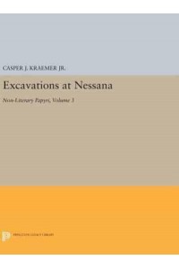 Excavations at Nessana, Volume 3 Non-Literary Papyri - Princeton Legacy Library