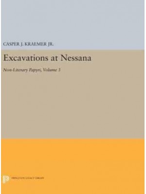 Excavations at Nessana, Volume 3 Non-Literary Papyri - Princeton Legacy Library