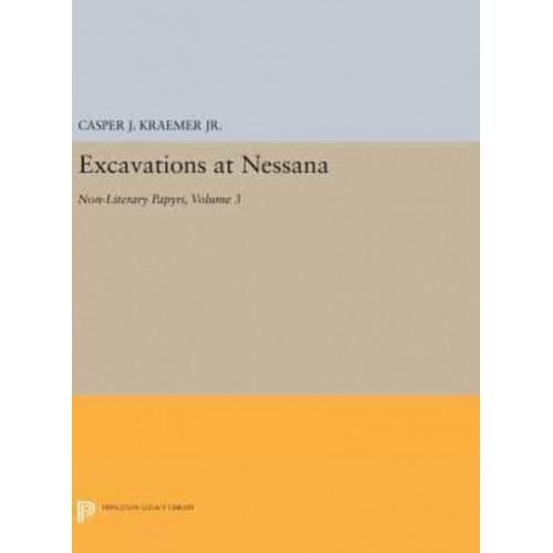 Excavations at Nessana, Volume 3 Non-Literary Papyri - Princeton Legacy Library