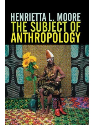 The Subject of Anthropology Gender, Symbolism and Psychoanalysis