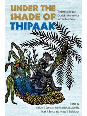 Under the Shade of Thipaak The Ethnoecology of Cycads in Mesoamerica and the Caribbean
