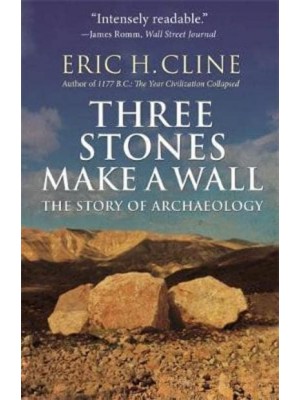 Three Stones Make a Wall The Story of Archaeology