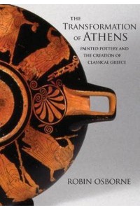 The Transformation of Athens Painted Pottery and the Creation of Classical Greece - Martin Classical Lectures