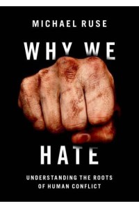 Why We Hate Understanding the Roots of Human Conflict