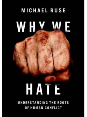 Why We Hate Understanding the Roots of Human Conflict