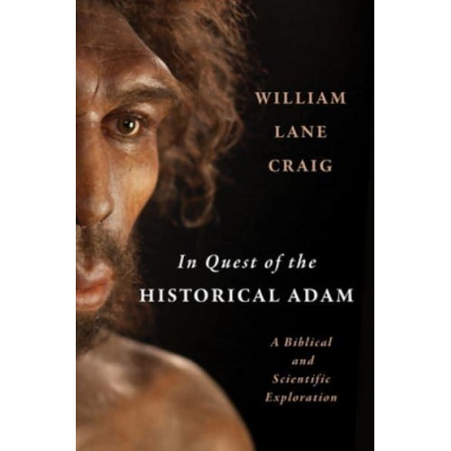 In Quest of the Historical Adam A Biblical and Scientific Exploration