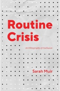 Routine Crisis An Ethnography of Disillusion - Chicago Studies in Practices of Meaning