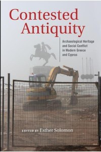 Contested Antiquity Archaeological Heritage and Social Conflict in Modern Greece and Cyprus - New Anthropologies of Europe