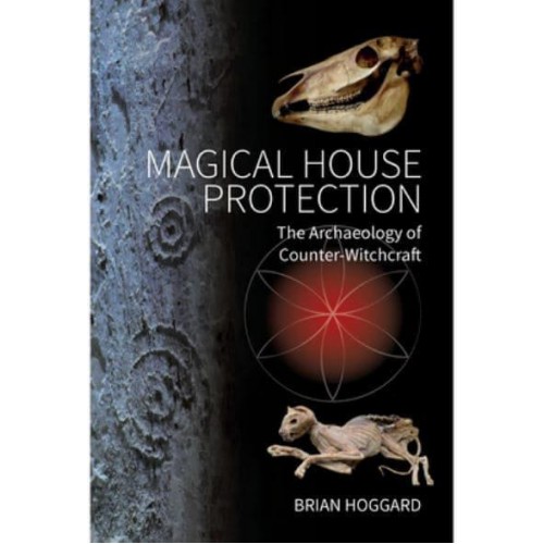 Magical House Protection The Archaeology of Counter-Witchcraft