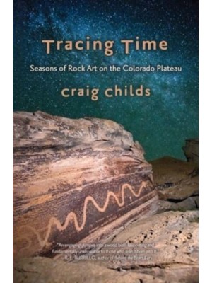 Tracing Time Seasons of Rock Art on the Colorado Plateau