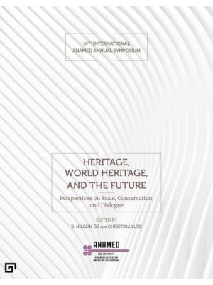 Heritage, World Heritage, and the Future Perspectives on Scale, Conservation, and Dialogue
