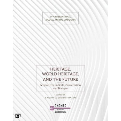 Heritage, World Heritage, and the Future Perspectives on Scale, Conservation, and Dialogue