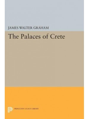 The Palaces of Crete Revised Edition - Princeton Legacy Library