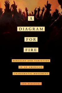 A Diagram for Fire Miracles and Variation in an American Charismatic Movement - The Anthropology of Christianity