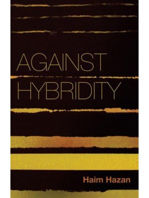 Against Hybridity Social Impasses in a Globalizing World