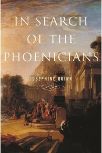 In Search of the Phoenicians - Miriam S. Balmuth Lectures in Ancient History and Archaeology