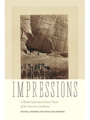 First Impressions A Reader's Journey to Iconic Places of the American Southwest