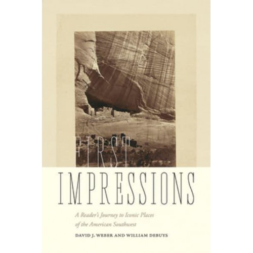 First Impressions A Reader's Journey to Iconic Places of the American Southwest