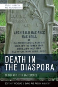 Death in the Diaspora British and Irish Gravestones - Studies in British and Irish Migration
