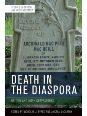 Death in the Diaspora British and Irish Gravestones - Studies in British and Irish Migration