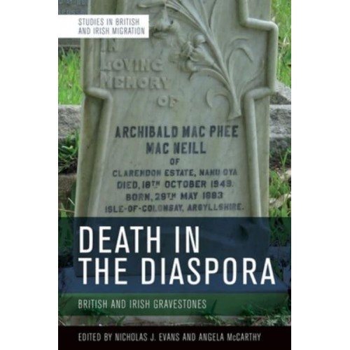 Death in the Diaspora British and Irish Gravestones - Studies in British and Irish Migration